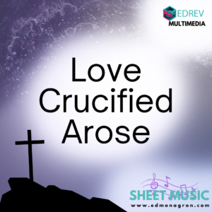 Love Crucified Arose