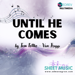 Until He Comes - SATB + Piano Sheet Music PDF
